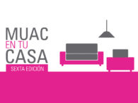 CONVOCATORIA PARA EL MUAC EN TU CASA, MÉXICO
