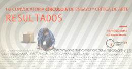 Textos seleccionados de la 2da convocatoria de ensayo y critica de arte Circulo A.